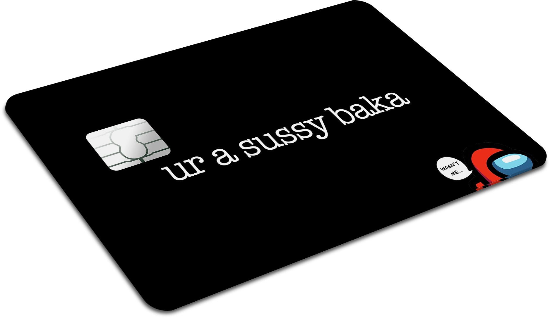 Anime Town Creations Credit Card Ur a Sussy Baka Full Skins - Anime Quotes Skin