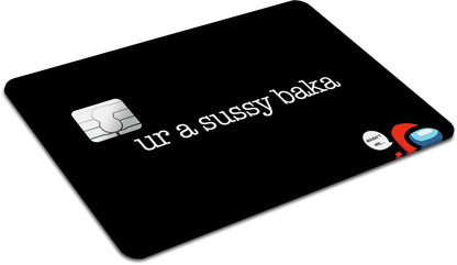 Anime Town Creations Credit Card Ur a Sussy Baka Full Skins - Anime Quotes Skin