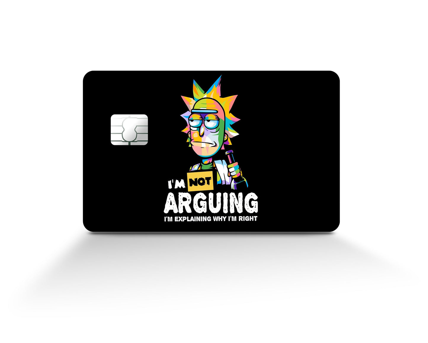 Anime Town Creations Credit Card Rick I'm not Arguing Full Skins - Anime Rick and Morty Credit Card Skin
