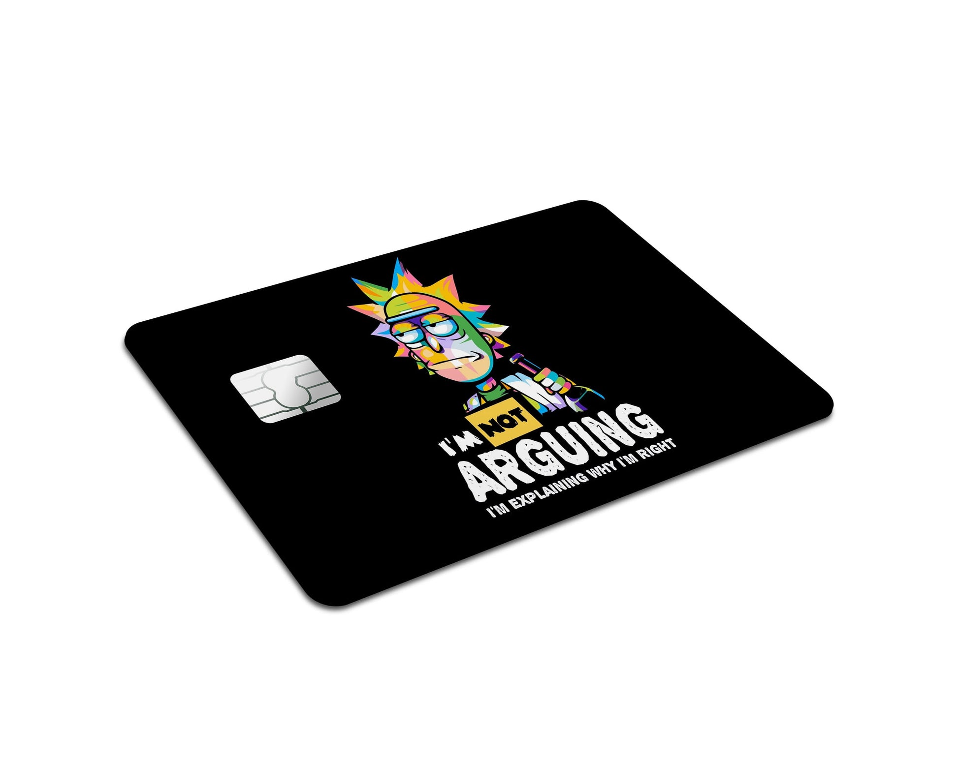 Anime Town Creations Credit Card Rick I'm not Arguing Full Skins - Anime Rick and Morty Credit Card Skin