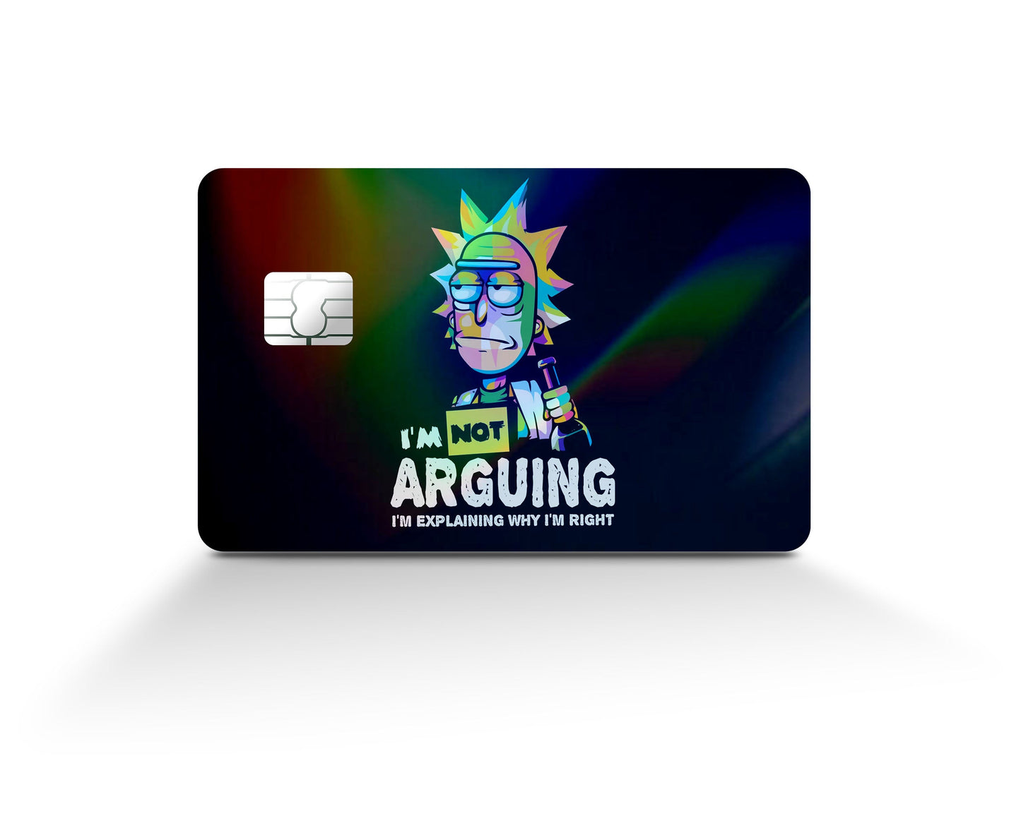 Anime Town Creations Holographic Credit Card Rick I'm not Arguing Full Skins - Anime Rick and Morty Holographic Credit Card Skin
